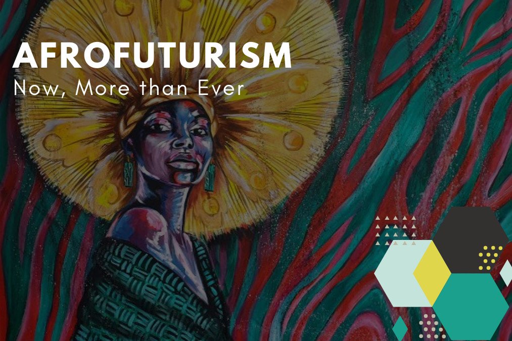 Afrofuturism now more than ever